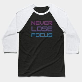 Never Lose Focus Baseball T-Shirt